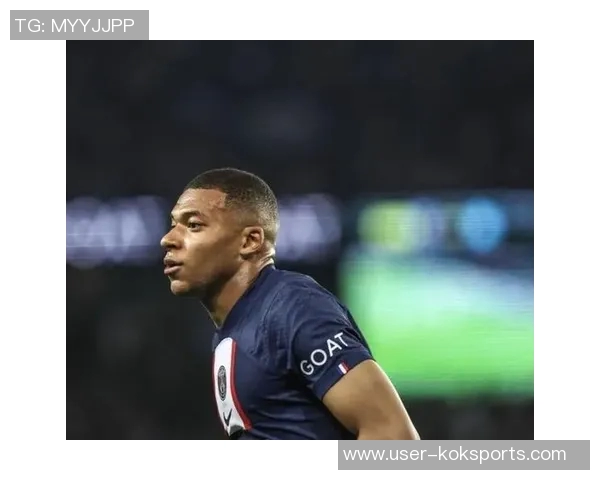 姆巴佩伤愈复出将战赫塔费球队士气大增